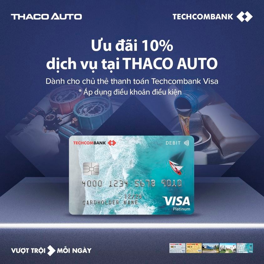 ƯU ĐÃI 10% DỊCH VỤ TẠI THACO AUTO DÀNH CHO CHỦ THẺ THANH TOÁN TECHCOMBANK VISA